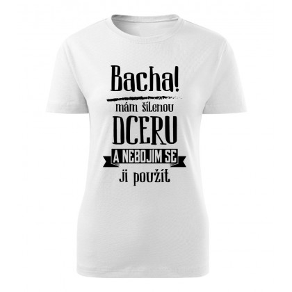 Bacha, mám šílenou dceru